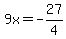 9x=+-27%2F4