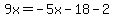 9x=-5x-18-2