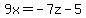 9x=-7z-5