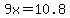 9x=10.8