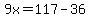 9x=117-36