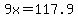 9x=117.9