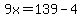 9x=139-4