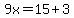 9x=15%2B3