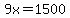 9x=1500