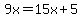 9x=15x%2B5
