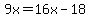 9x=16x-18