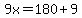 9x=180%2B9