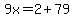9x=2%2B79