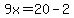 9x=20-2