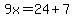 9x=24%2B7