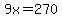 9x=270