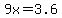 9x=3.6