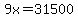 9x=31500
