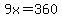 9x=360
