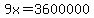 9x=3600000