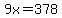 9x=378