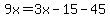9x=3x-15-45