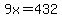 9x=432