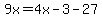 9x=4x-3-27