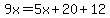 9x=5x%2B20%2B12