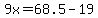 9x=68.5-19