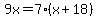 9x=7%28x%2B18%29