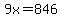 9x=846
