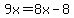 9x=8x-8