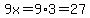 9x=9%2A3=27