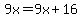 9x=9x%2B16