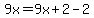 9x=9x%2B2-2