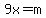 9x=m