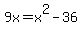 9x=x%5E2-36