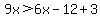 9x%3E6x-12%2B3