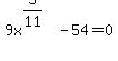 9x%5E%285%2F11%29-54=0+