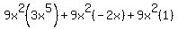 9x%5E2%283x%5E5%29%2B9x%5E2%28-2x%29%2B9x%5E2%281%29