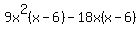 9x%5E2%28x+-+6%29+-++18x%28x+-+6%29