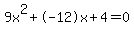 9x%5E2%2B-12x%2B4+=+0