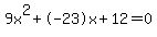 9x%5E2%2B-23x%2B12+=+0
