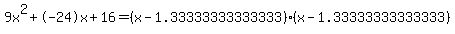 9x%5E2%2B-24x%2B16+=+%28x-1.33333333333333%29%2A%28x-1.33333333333333%29
