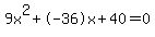 9x%5E2%2B-36x%2B40+=+0