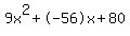 9x%5E2%2B-56x%2B80
