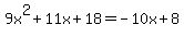 9x%5E2%2B11x%2B18=-10x%2B8