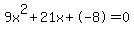9x%5E2%2B21x%2B-8+=+0