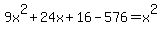 9x%5E2%2B24x%2B16-576=x%5E2