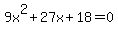 9x%5E2%2B27x%2B18=0