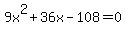 9x%5E2%2B36x-108+=+0