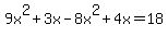 9x%5E2%2B3x-8x%5E2%2B4x=18