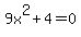 9x%5E2%2B4=0